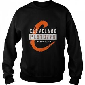 Cleveland Playoffs The Wait Is Over Sweatshirt